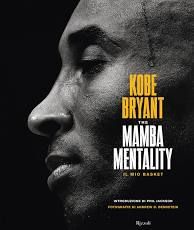 The Mamba mentality. Il mio basket, K. Bryant, A. Bernstein